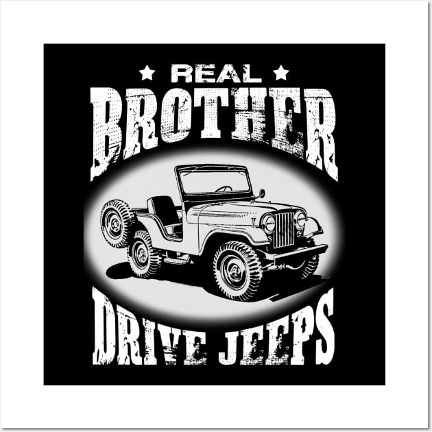 Real Brothers drive jeeps father's day jeep men jeep papa jeeps lover jeep offroad jeep uncle Wall Art by Carmenshutter